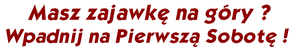 Wpadaj na pierwszą sobotę.